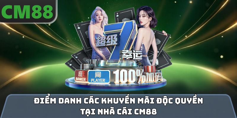 Điểm danh các khuyến mãi độc quyền tại nhà cái CM88
