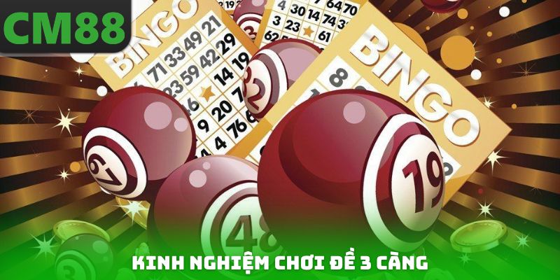 Kinh nghiệm chơi Đề 3 càng